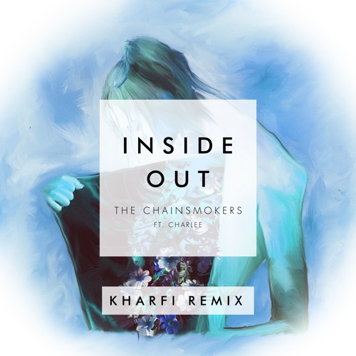 The Chainsmokers Ft. Charlee - Inside Out (Kharfi Remix)