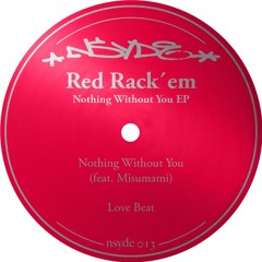 Red Rack'em - Nothing Without You EP   (nsyde013) soundclips