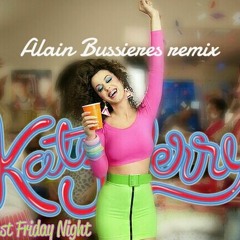 Katy Perry - Last Friday Night (Alain Bussieres remix)