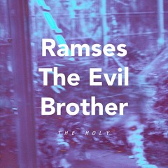 The Holy: Ramses The Evil Brother