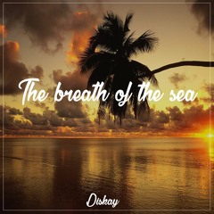 Diskay - The breath of the sea (Original mix) (Free Download)