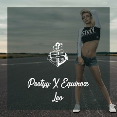 Peetyy X Equinox - Leo (Original Mix)[Free Download]