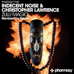 Indecent Noise & Christopher Lawrence - Zulu Magic [Pharmacy] 2016