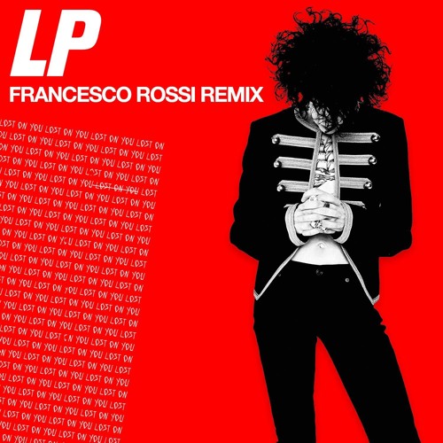 LP - Lost On You (Francesco Rossi Remix)