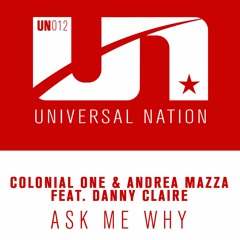 Colonial One & Andrea Mazza feat. Danny Claire - Ask Me Why [Universal Nation]