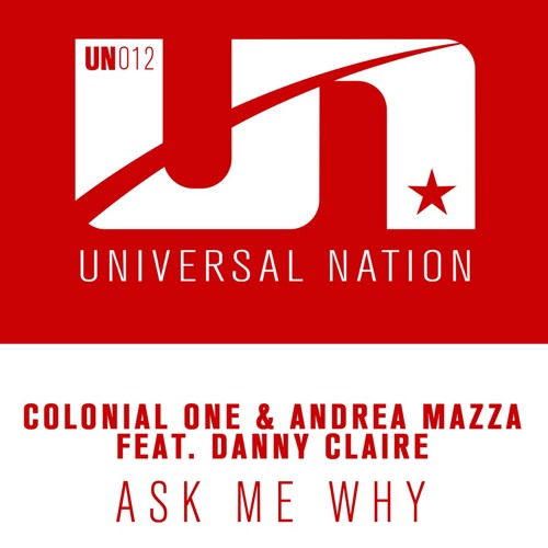Colonial One & Andrea Mazza feat. Danny Claire - Ask Me Why [Universal Nation]