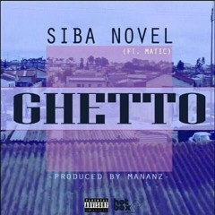 Siba Novel Ft Matic GHETTO