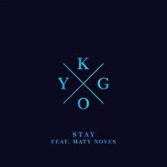 Stay - Kygo ft. Maty Noyes