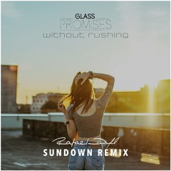 Without Rushing (Sundown Remix By Rafael Dyll) [feat. Glass Promises]