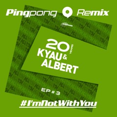 Pingpong Remix // Kyau & Albert - I'm Not With You