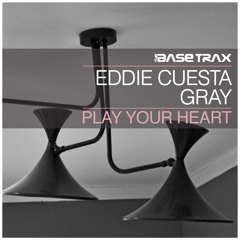 Eddie Cuesta & GRAY - Play Your Heart (Original Mix)