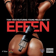 Tony Yayo Ft Young Melo & Sen City - EFFEN