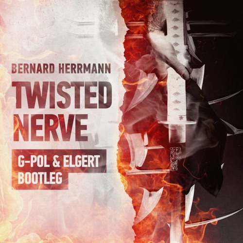 Bernard Herrmann - Twisted Nerve (G-POL & Elgert Bootleg)