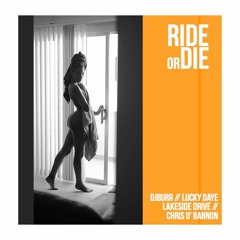 Ride or Die ft Lakeside Drive, Chris O' Bannon, Lucky Daye