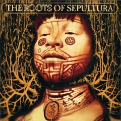 Roots - Sepultura Remix