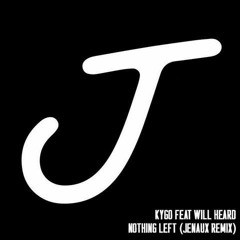 Kygo Feat. Will Heard - Nothing Left (Jenaux Remix)