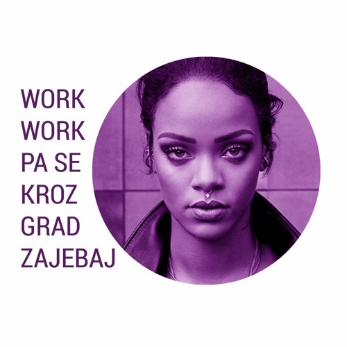 Work Work Pa Se Kroz Grad Zajebaj (DJ BKO Mash Up)