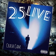 Crash Cam - 25 Live (Prod. By. D.U.B.B.)
