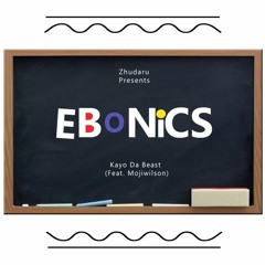 Ebonics - Feat. Mojiwilson (Produced By. TyStokes) (Mastered)