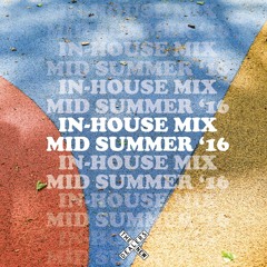 In-House Mix | Mid Summer '16