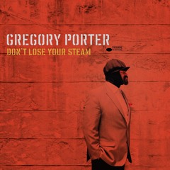Gregory Porter - Don't Lose Your Steam (Axmod Remix)