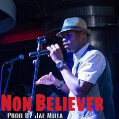 Non Believer - Produced by Jae Milla