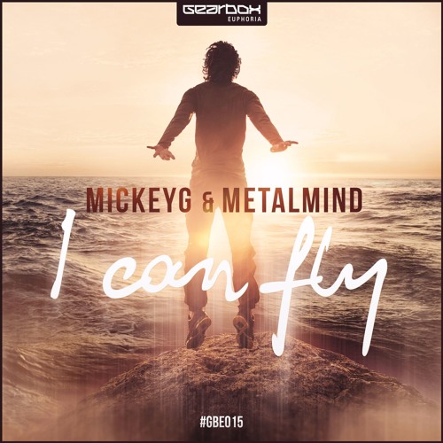 GBE015. MickeyG & MetalMind - I Can Fly [OUT NOW]