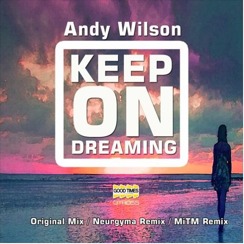 Andy Wilson - Keep On Dreaming (MiTMs Reality Of Dreams Remix) (SC Low Qual Edit) (OUT NOW!)