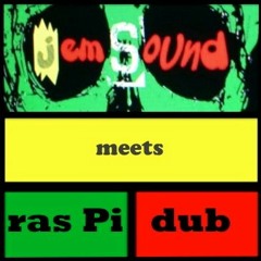 "Dub's way"  JEMSOUND meets RAS PI DUB                           ( Final Cut)