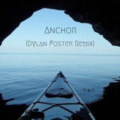 Novo Amor - Anchor (Dylan Foster Remix)