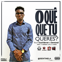 O Quê Que Tu Queres - Feat Kool Klever & Denexl (Cuts. Por Mr. Razor & Prod. 7th Wonder)