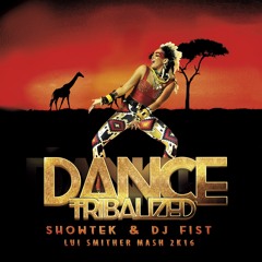 Showtek & Dj Fist - Dance Tribalized (Lui Smither Mash)