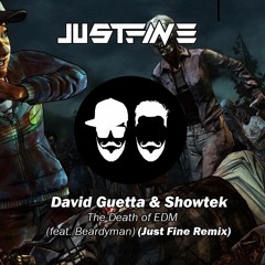 David Guetta & Showtek - The Death Of EDM (feat. Beardyman) (Just Fine Remix)