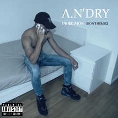 an'Dry - Indécision (Bryson Tiller - Don't Remix) [Audio]