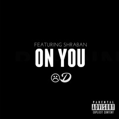 On You (feat. Shraban)