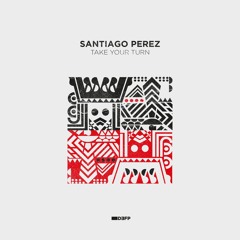 Santiago Perez - Take Your Turn - PREVIEW - Out 15.08.16