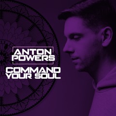 Anton Powers - Command Your Soul (FREE DOWNLOAD)