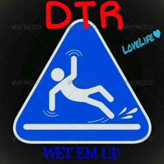 Dtr Wet Em Up
