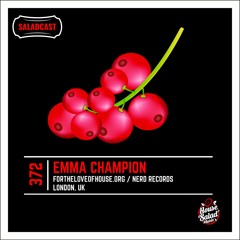 House Saladcast 372 | Emma Champion