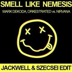 Mark Dekoda, Orkestrated Vs. Nirvana - Smell Like Nemesis (Jackwell & Szecsei Edit)