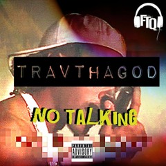 No Talking- TravThaGod