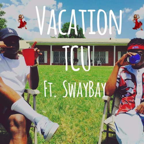 TCU - Vacation ft. SwayBay