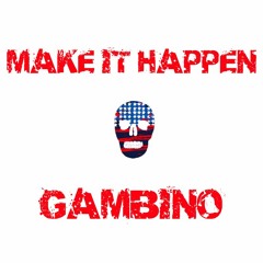 Gambino (Dope Cult) - Make It Happen (2016)