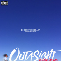 Outasight - Do Something Crazy (Good Vibes Only) featuring Cook Classics