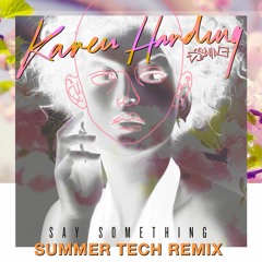 Karen Harding - Say Something (ESSNINE Summer Tech Remix)
