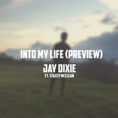 Jay Dixie ft. Stacey McClean - Into My Life (Preview)