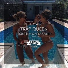 Fetty Wap - Trap Queen  (Josh Levi & KHS Cover) Jebase Remix