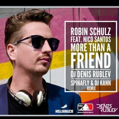 Robin Schulz ft Nico Santos - More Than A Friend (DJ Denis Rublev, Spinafly & DJ Kann Remix Extended