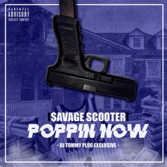 Savage $cooter - Poppin Now *DJ Tommy Plug Exclusive*