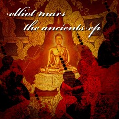 Elliot Mars - The Ancients - [FREE EP DOWNLOAD ]